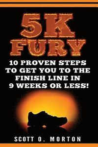 bokomslag 5k Fury: 10 Proven Steps to Get You to the Finish Line in 9 Weeks or Less!