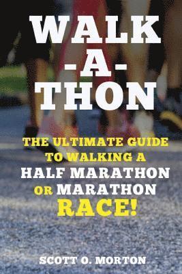 bokomslag Walk-a-thon: The Ultimate Guide to Walking a Half Marathon or Marathon Race!