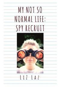 bokomslag My Not So Normal Life: Spy Recruit