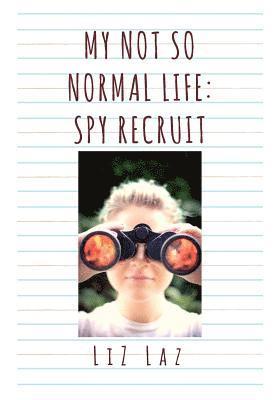 My Not So Normal Life: Spy Recruit 1