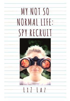 My Not So Normal Life: Spy Recruit