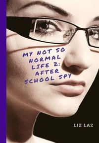 bokomslag My Not So Normal Life 2: After School Spy