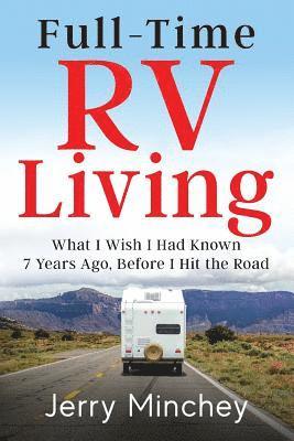 Full-time RV Living: What I Wish I Had Known 7 Years Ago, Before I Hit the Road 1
