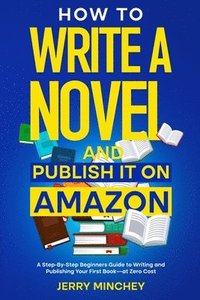 bokomslag How to Write a Novel and Publish It on Amazon