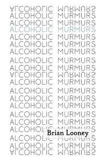 bokomslag Alcoholic Murmurs