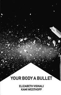 bokomslag Your Body a Bullet