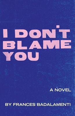 Frances Badalamenti - I Don't Blame You, Häftad