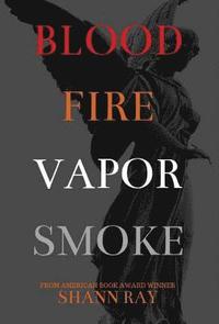 bokomslag Blood Fire Vapor Smoke