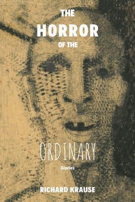 Richard Krause - Horror of the Ordinary, Häftad