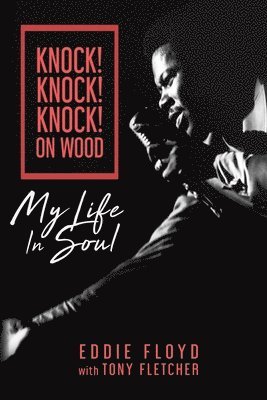 Eddie Floyd, Tony Fletcher - Knock! Knock! Knock! On Wood, Inbunden