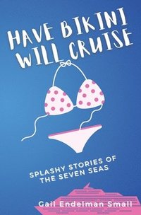 bokomslag Have Bikini Will Cruise