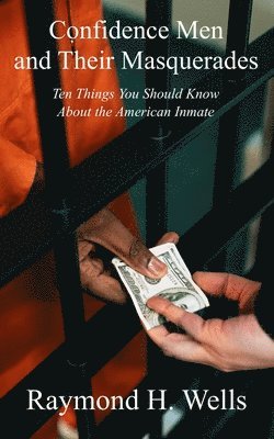 bokomslag Confidence Men and Their Masquerades: Ten Things You Should Know About the American Inmate