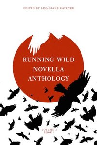 bokomslag Running Wild Novella Anthology Volume 3 Book 1