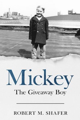 Robert Shafer, Barbara Lockwood - Mickey: The Giveaway Boy, Häftad