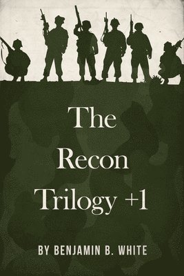Benjamin B. White, Lisa D. Kastner - The Recon Trilogy + 1, Häftad