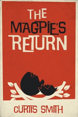 Curtis Smith, Peter Wright - The Magpie's Return, Häftad