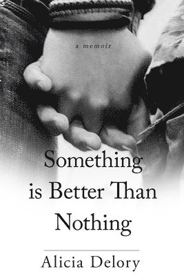 Alicia Delory, Benjamin B. White - Something Is Better Than Nothing, Häftad