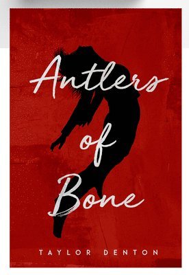 Taylor Denton - Antlers of Bone, Häftad