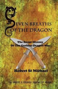 bokomslag Seven Breaths of the Dragon: The Secret History of the Gurkha-Dragon War