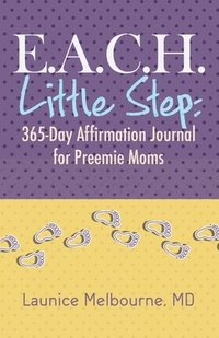 bokomslag E.A.C.H. Little Step: 365-Day Affirmation Journal for Preemie Moms