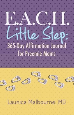 E.A.C.H. Little Step: 365-Day Affirmation Journal for Preemie Moms 1