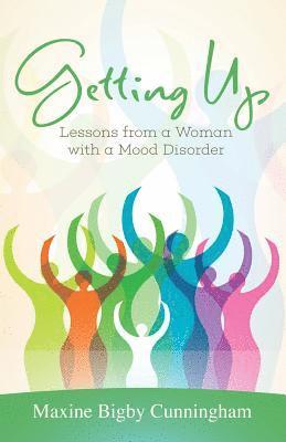 Getting Up: Lessons from a Woman with a Mood Disorder 1