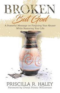 bokomslag Broken But God: A Powerful Message on Forgiving Your Abuser While Restoring Your Life
