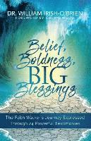 bokomslag Belief, Boldness, BIG Blessings: The Faith Walker's Journey Expressed Through 24 Powerful Testimonies