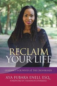 bokomslag Reclaim Your Life: Guidance For Wives at the Crossroads