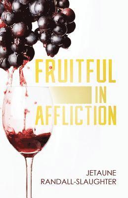 Fruitful in Affliction 1