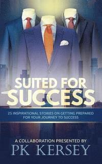 bokomslag Suited For Success: 25 Inspirational Stories on Getting Prepared for Your Journey to Success