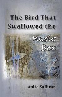 bokomslag The Bird That Swallowed the Music Box