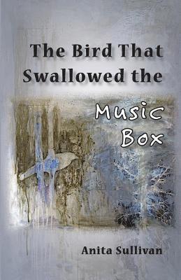 Anita Sullivan - Bird That Swallowed the Music Box, Häftad