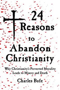 bokomslag 24 Reasons to Abandon Christianity