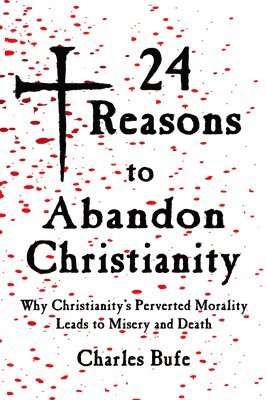 24 Reasons to Abandon Christianity 1