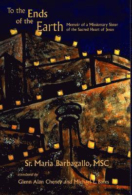 Maria Barbagallo Msc Sr, Sr. Barbagallo Msc, Maria, Sr. Maria Barbagallo MSC, Maria Barbagallo Msc - To the Ends of the Earth, Inbunden