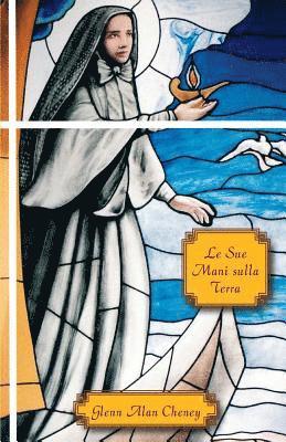 Le Sue Mani sulla Terra: Coraggio, Compassione, Carisma, e le Missionarie del Sacro Cuore di Gesù 1