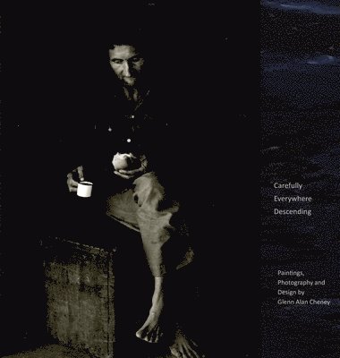 Glenn Alan Cheney, Alan Cheney, Glenn - Carefully Everywhere Descending, Inbunden