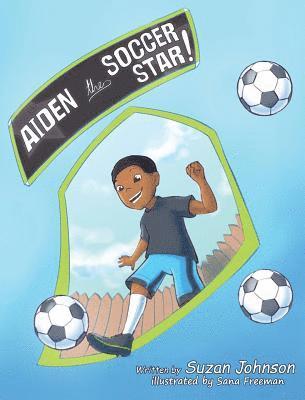 Suzan Johnson - Aiden, the Soccer Star!, Inbunden