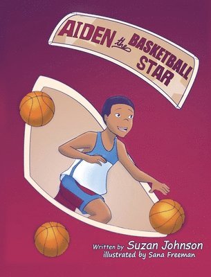 Suzan Johnson - Aiden, the Basketball Star!, Inbunden