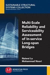 bokomslag Multi-Scale Reliability and Serviceability Assessment of In-Service Long-Span Bridges