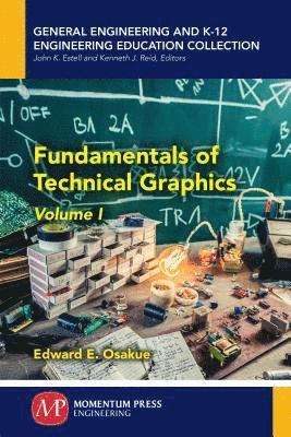 Edward E. Osakue - Fundamentals of Technical Graphics, Volume I, Häftad