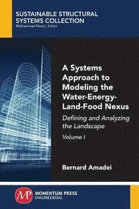 bokomslag A Systems Approach to Modeling the Water-Energy-Land-Food Nexus, Volume I