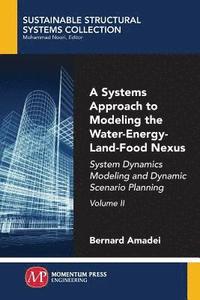 bokomslag A Systems Approach to Modeling the Water-Energy-Land-Food Nexus, Volume II