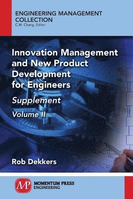 Innovation Management and New Product Development for Engineers, Volume II 1