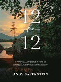 bokomslag 12-for-12: A Practical Guide to a Year of Spiritual Formation in Community