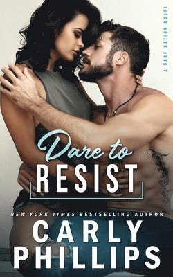 Carly Phillips - Dare To Resist, Häftad