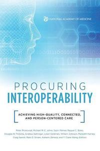 bokomslag Procuring Interoperability: Achieving High-Quality, Connected, and Person-Centered Care