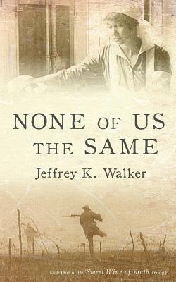 Jeffrey K Walker, Jeffrey K. Walker - None of Us the Same, Häftad