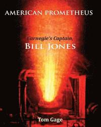 bokomslag American Prometheus: Carnegie's Captain, Bill Jones